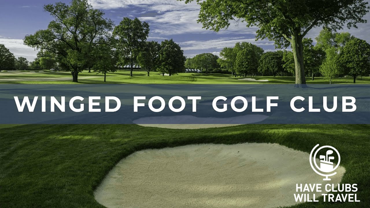 Have Clubs Will Travel Winged Foot Golf Club
